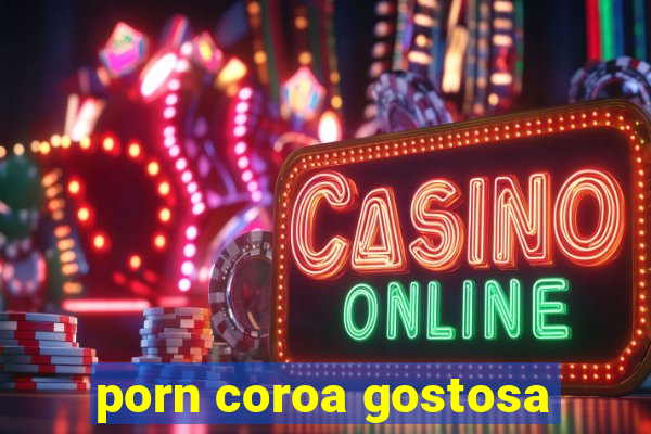 porn coroa gostosa